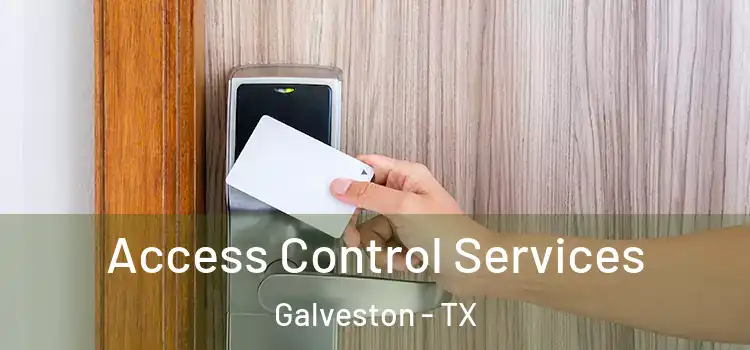 Access Control Services Galveston - TX