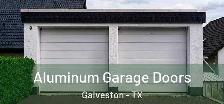  Aluminum Garage Doors Galveston - TX