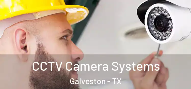CCTV Camera Systems Galveston - TX