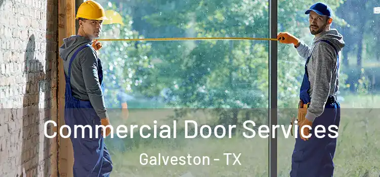 Commercial Door Services Galveston - TX