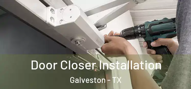Door Closer Installation Galveston - TX
