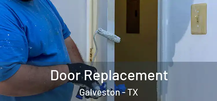 Door Replacement Galveston - TX