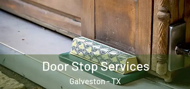 Door Stop Services Galveston - TX