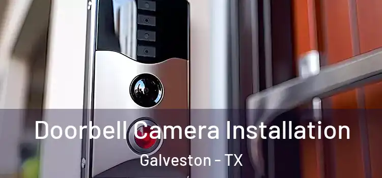  Doorbell Camera Installation Galveston - TX