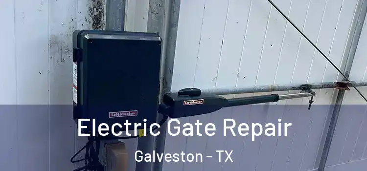 Electric Gate Repair Galveston - TX
