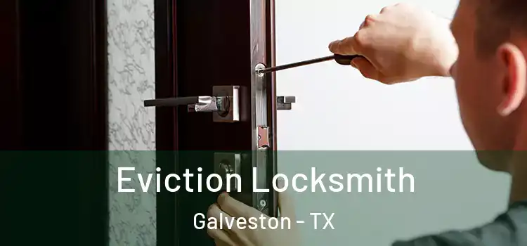 Eviction Locksmith Galveston - TX