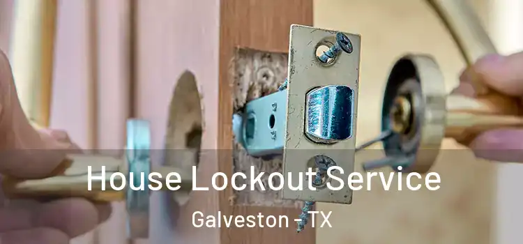 House Lockout Service Galveston - TX