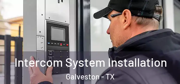Intercom System Installation Galveston - TX