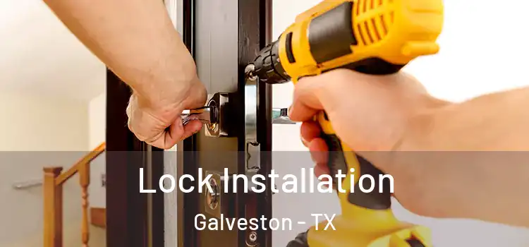 Lock Installation Galveston - TX