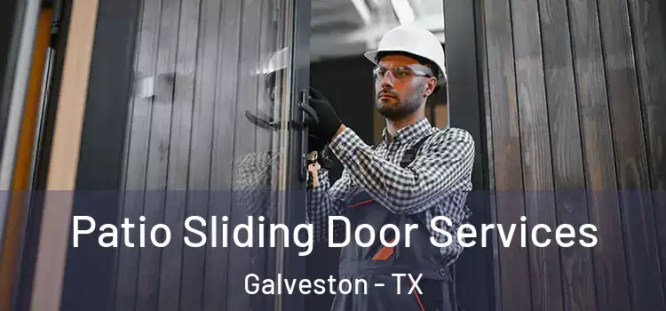 Patio Sliding Door Services Galveston - TX