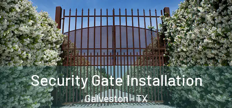 Security Gate Installation Galveston - TX