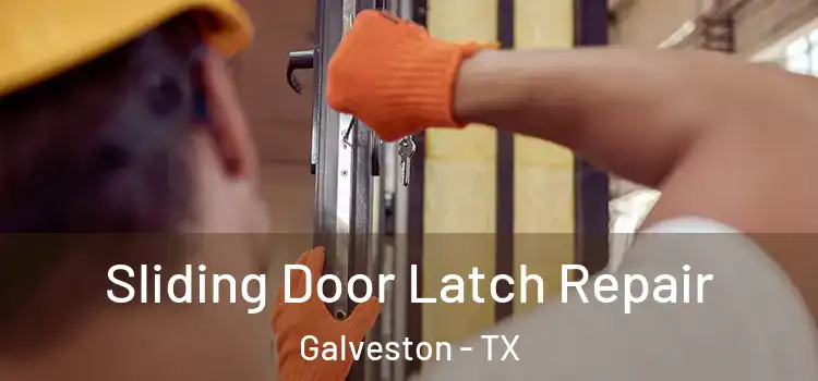 Sliding Door Latch Repair Galveston - TX