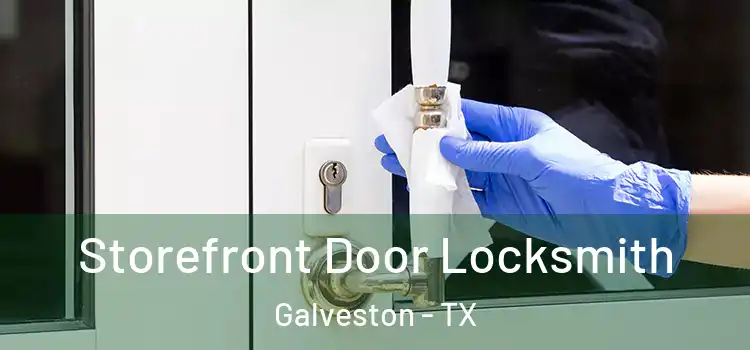 Storefront Door Locksmith Galveston - TX